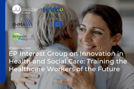 EP Interest Group on Innovation in  Health and Social Care: Training the  Healthcare Workers of the Future